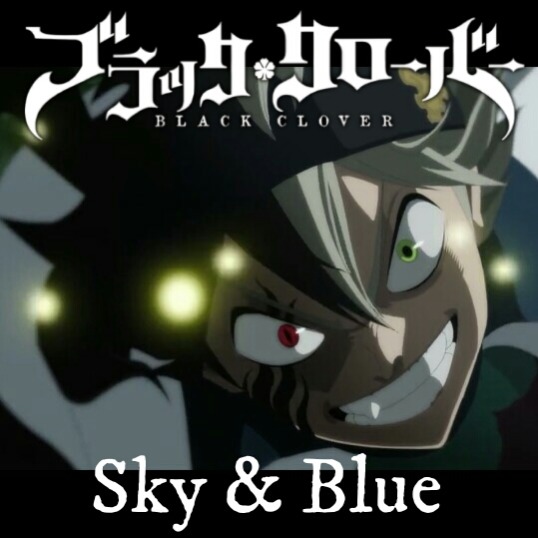 Black Clover Opening 8 Full『sky & blue』by GIRLFRIEND