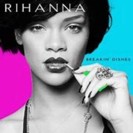 Breakin' Dishes - Song Lyrics and Music by Rihanna arranged by ...