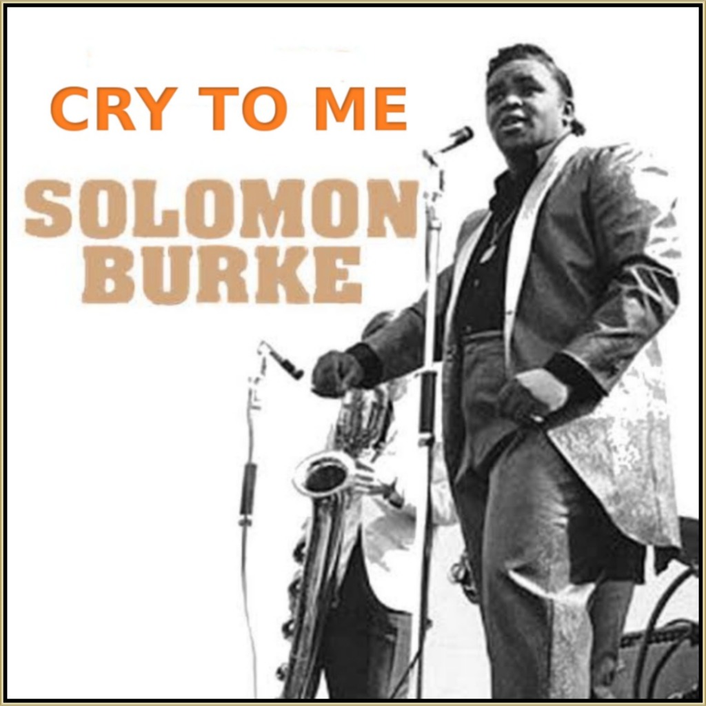 Cry To Me - Song Lyrics And Music By Solomon Burke Arranged By F ...