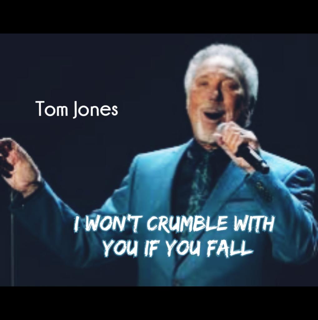 I Wont Crumble With You If You Fall Song Lyrics And Music By Tom Jones Arranged By Som 